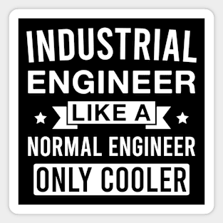 Industrial Engineer Like a Normal Engineer only Cooler Magnet